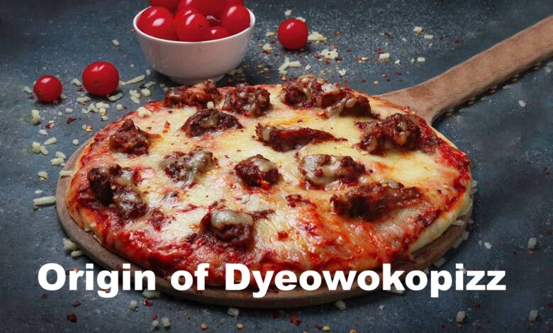 Origin of Dyeowokopizz