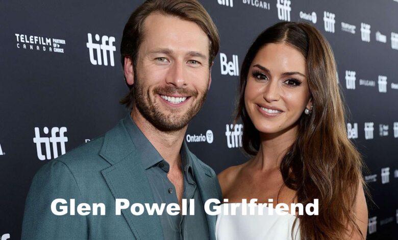 Glen Powell Girlfriend